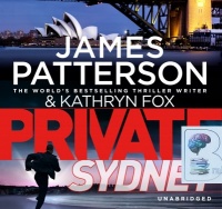 Private Sydney written by James Patterson and Kathryn Fox performed by Daniel Lapaine on CD (Unabridged)